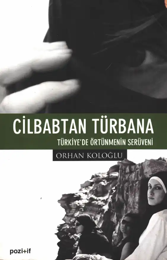 Cilbabdan Türbana Türkiye'de Örtünmenin Serüveni — Orhan Koloğlu