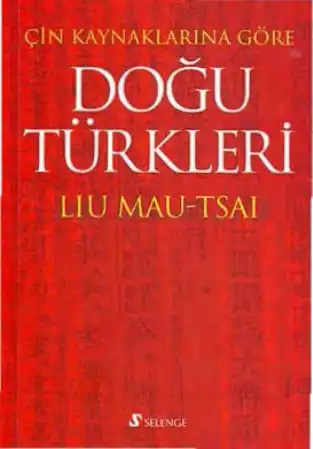 Çin Kaynaklarına Göre Doğu Türkleri — Liu Mau-Tsai