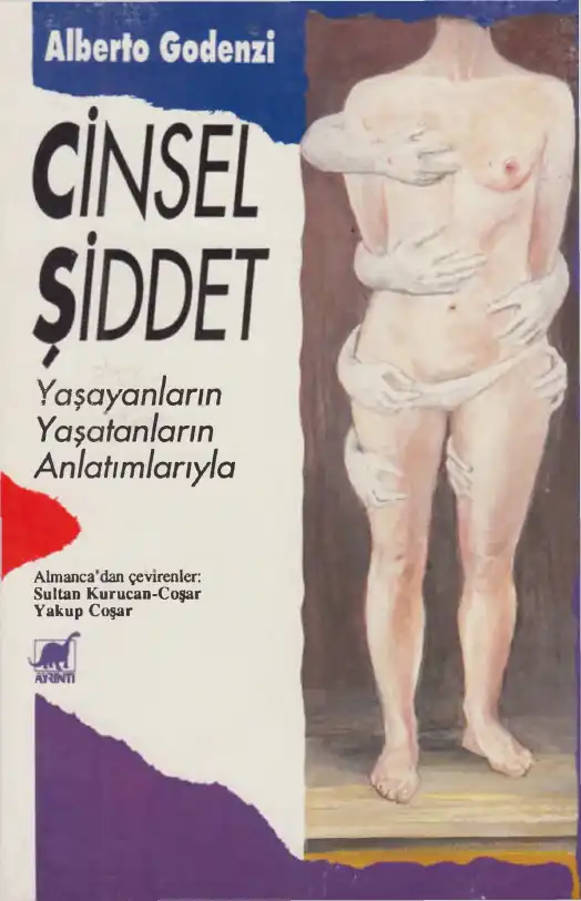 Cinsel Şiddet Yaşayanların/Yaşatanların Anlatımlarıyla — Alberto Godenzi