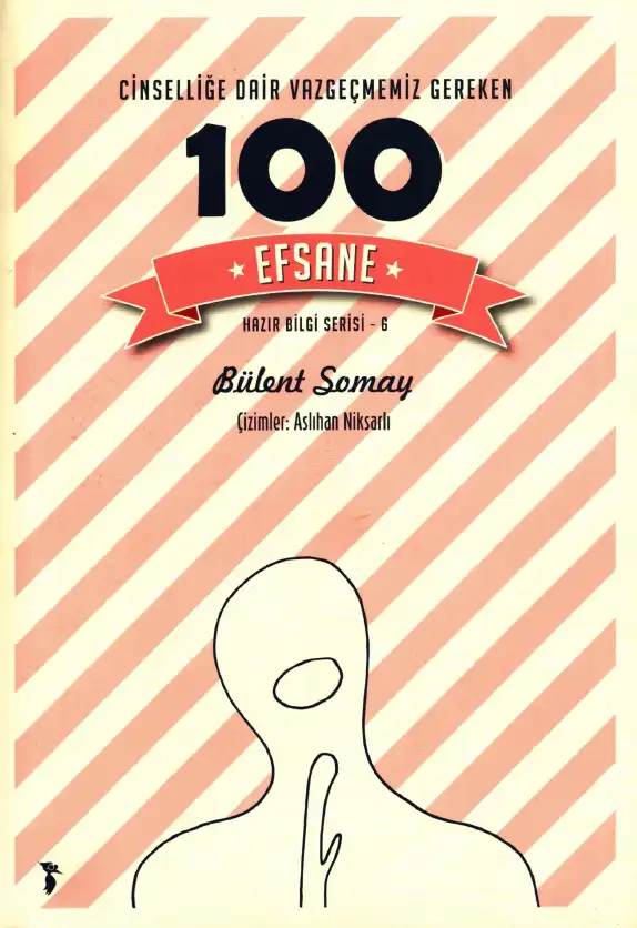 Cinselliğe Dair Vazgeçmemiz Gereken 100 Efsane — Bülent Somay