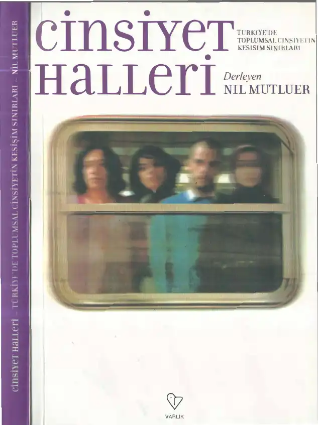 Cinsiyet Halleri: Türkiye'de Toplumsal Cinsiyetin Kesişim Sınırları — Nil Mutluer
