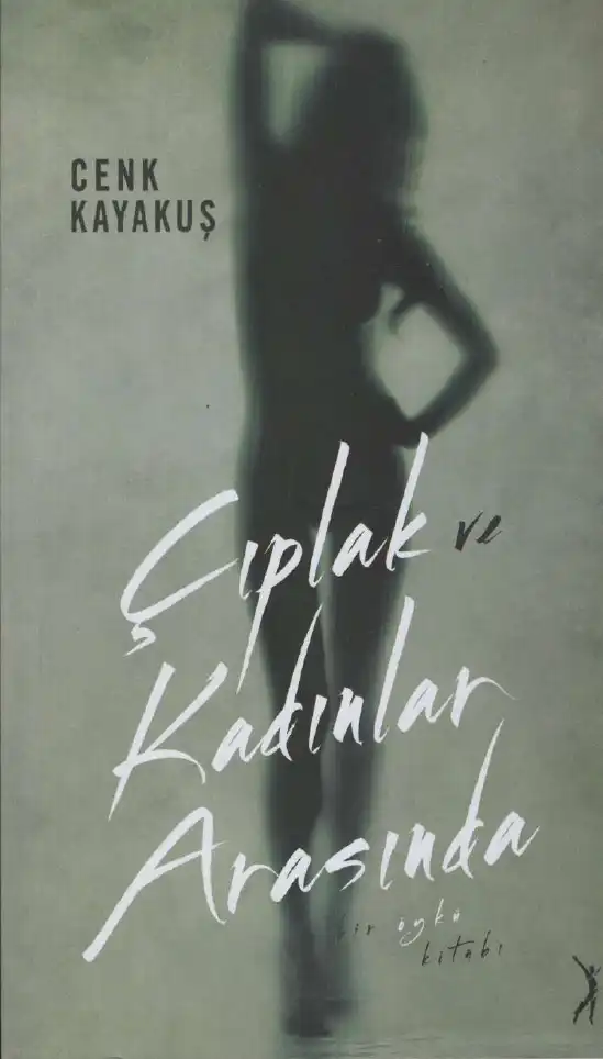 Çıplak ve Kadınlar Arasında Altın Bilek — Cenk Kayakuş