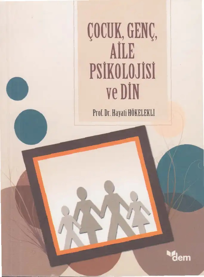 Çocuk, Genç, Aile Psikolojisi ve Din — Hayati Hökelekli