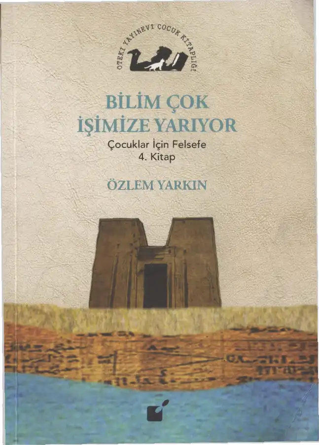 Çocuklar İçin Felsefe 4. Kitap: Bilim Çok İşimize Yarıyor — Özlem Yarkın