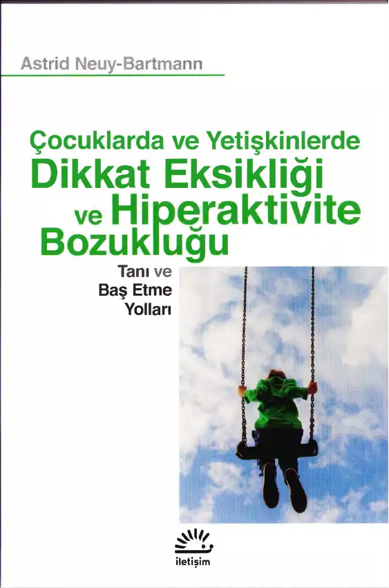 Çocuklarda ve Yetişkinlerde Dikkat Eksikliği ve Hiperaktivite Bozukluğu Tanı ve Baş Etme Yolları — Astrid Neuy-Bartmann