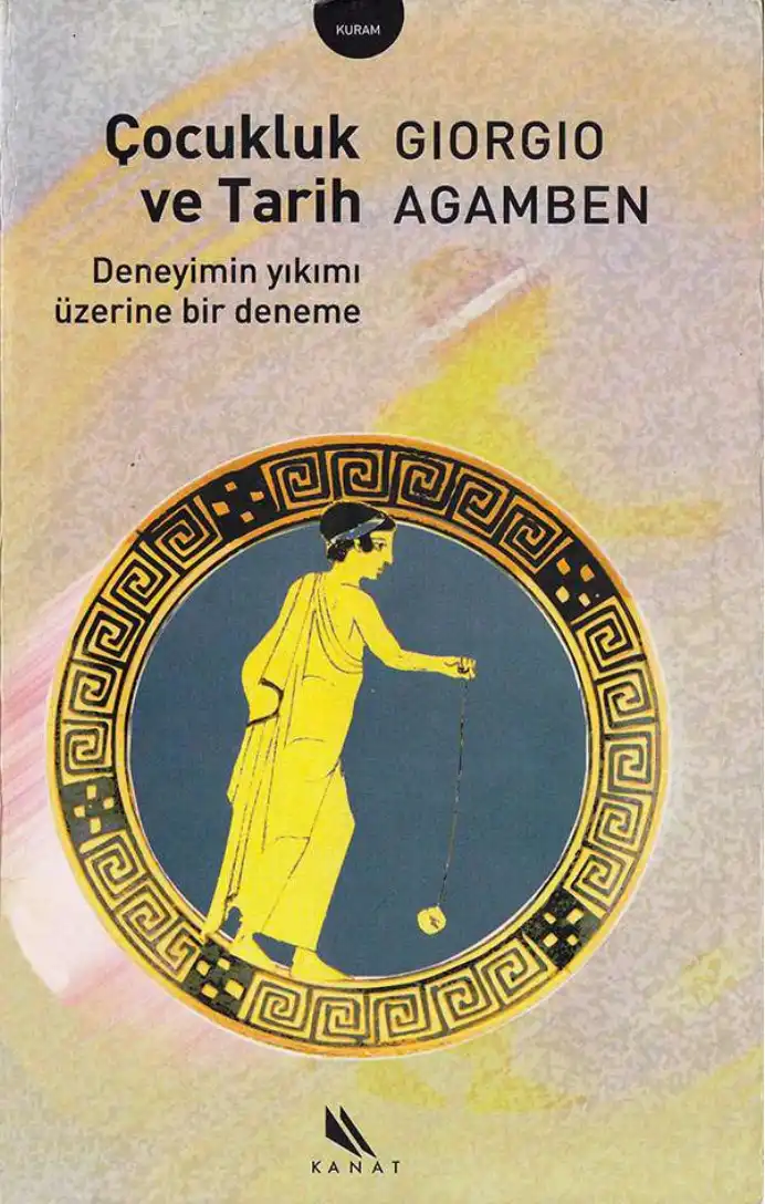 Çocukluk ve Tarih: Deneyimin yıkımı üzerine bir deneme — Giorgio Agamben