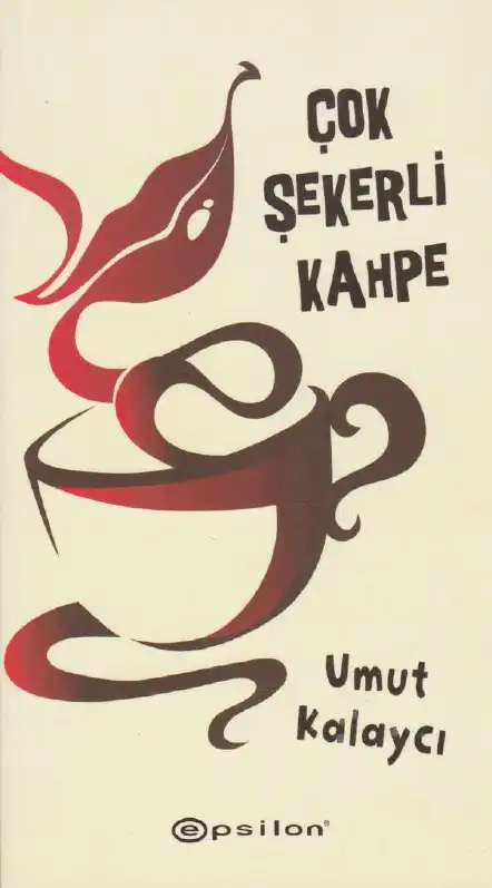 Çok Şekerli Kahpe — Umut Kalaycı