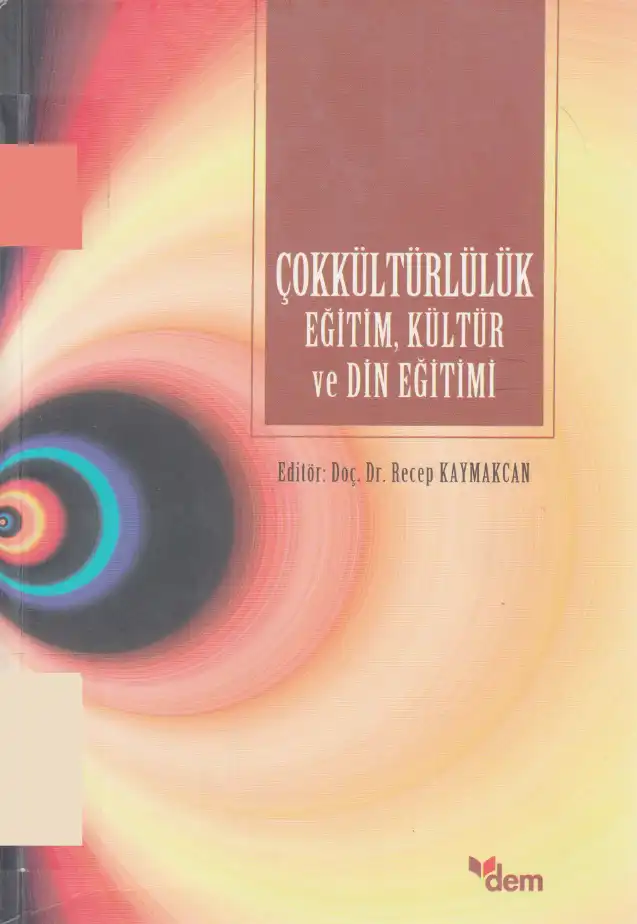 Çokkültürlülük: Eğitim, Kültür ve Din Eğitimi — Recep Kaymakcan