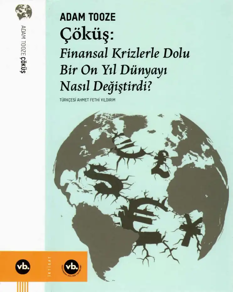 Çöküş: Finansal Krizlerle Dolu Bir On Yıl Dünyayı Nasıl Değiştirdi? — Adam Tooze