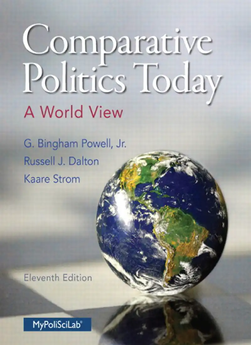 Comparative Politics Today: A World View — G. Bingham Powell, Jr., Russell J. Dalton, Kaare Strøm