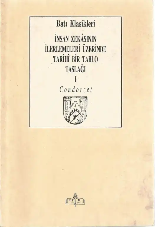 Condorcet İnsan Zekasının İlerlemeleri Üzerinde Tarihi Bir Tablo Taslağı — Marquis de Condorcet