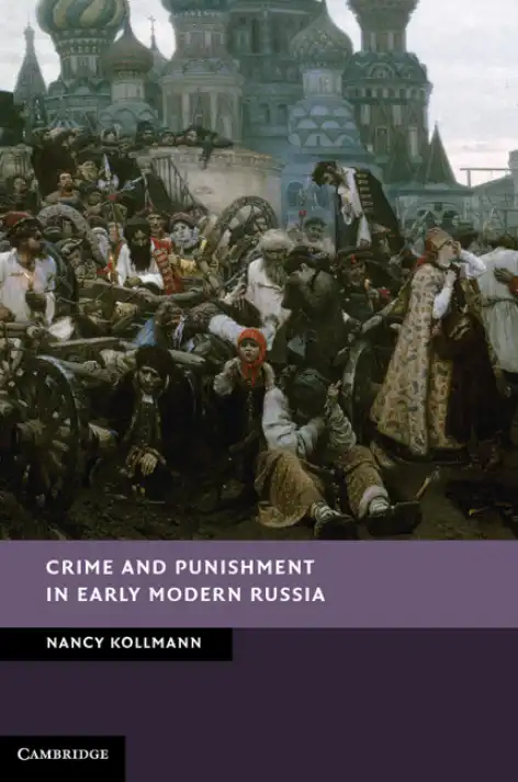 Crime and Punishment in Early Modern Russia — Nancy Kollmann