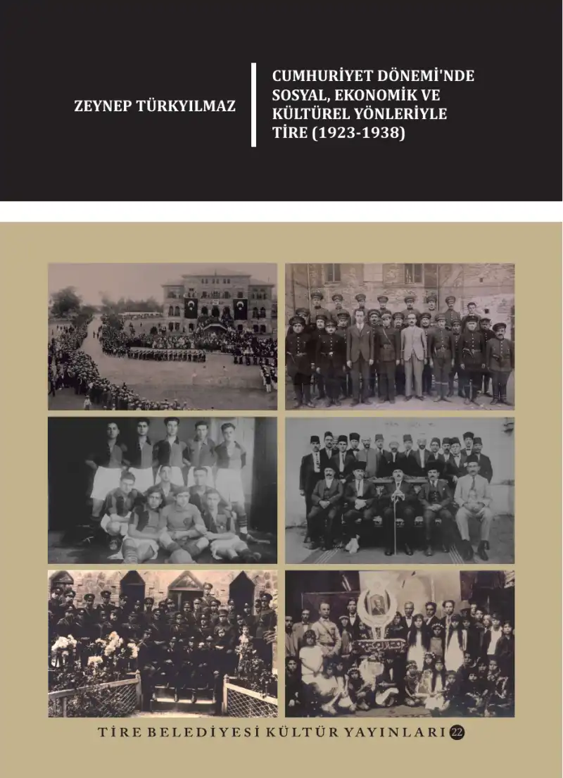 Cumhuriyet Dönemi'nde Sosyal, Ekonomik ve Kültürel Yönleriyle Tire (1923-1938) — Zeynep Türkyılmaz