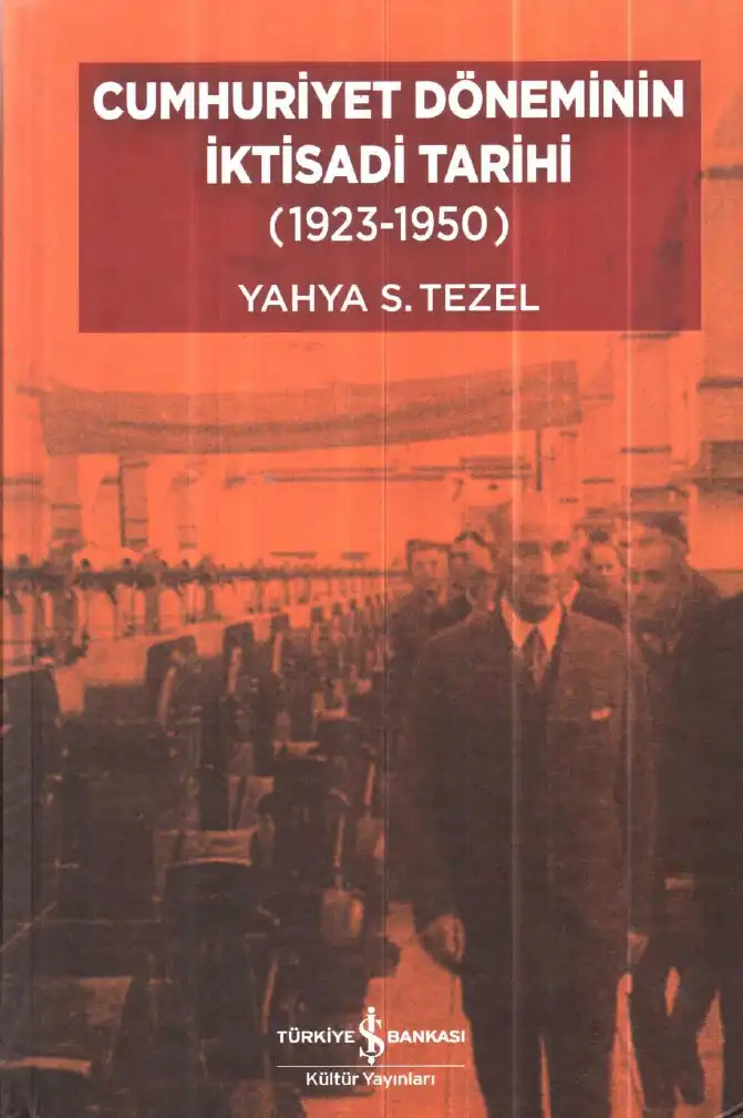 Cumhuriyet Döneminin İktisadi Tarihi (1923-1950) — Yahya S. Tezel