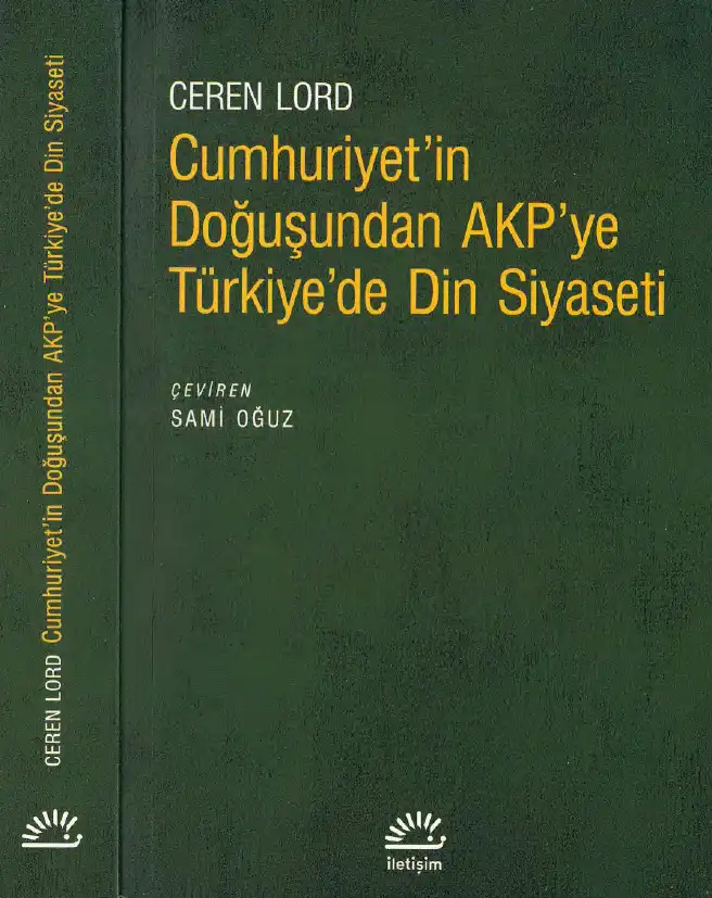 Cumhuriyet'in Doğuşundan AKP'ye Türkiye'de Din Siyaseti — Ceren Lord