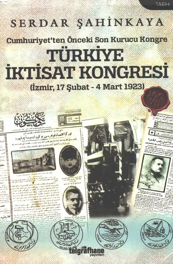 Cumhuriyet'ten Önceki Son Kurucu Kongre Türkiye İktisat Kongresi (İzmir, 17 Şubat - 4 Mart 1923) — Serdar Şahinkaya
