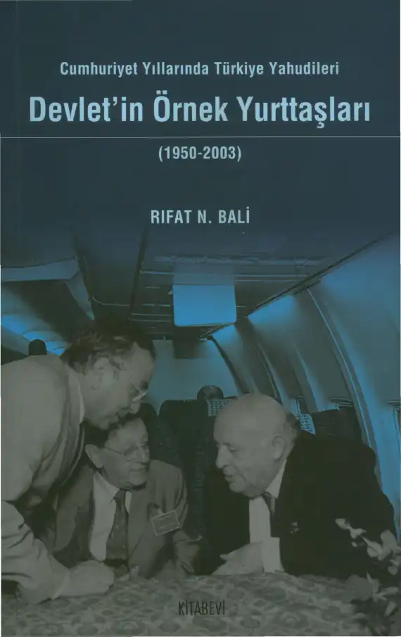 Cumhuriyet Yıllarında Türkiye Yahudileri Devlet'in Örnek Yurttaşları (1950-2003) — Rıfat N. Bali