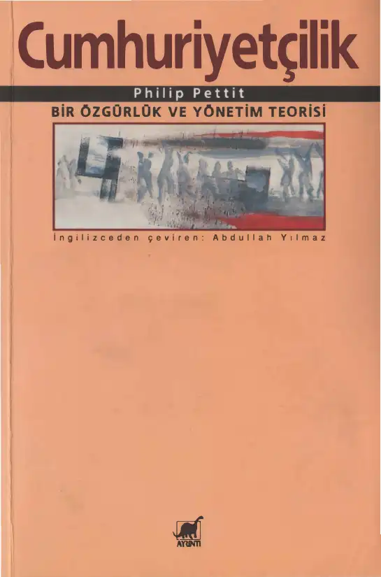Cumhuriyetçilik: Bir Özgürlük ve Yönetim Teorisi — Philip Pettit