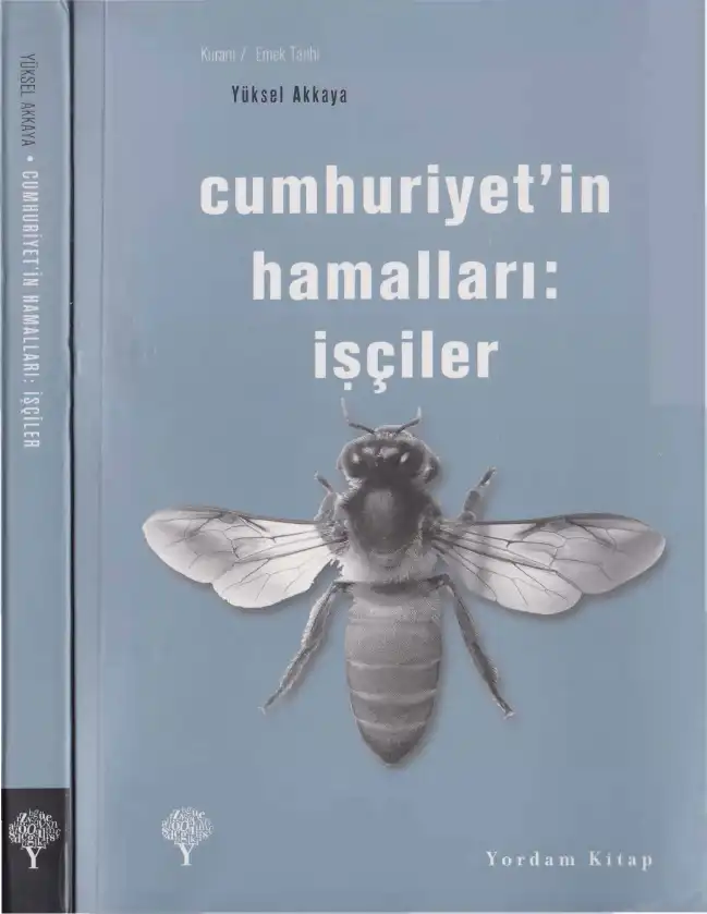Cumhuriyetin Hamalları: İşçiler — Yüksel Akkaya