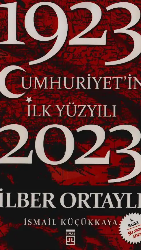 Cumhuriyetin İlk Yüzyılı (1923-2023) — İlber Ortaylı, İsmail Küçükkaya