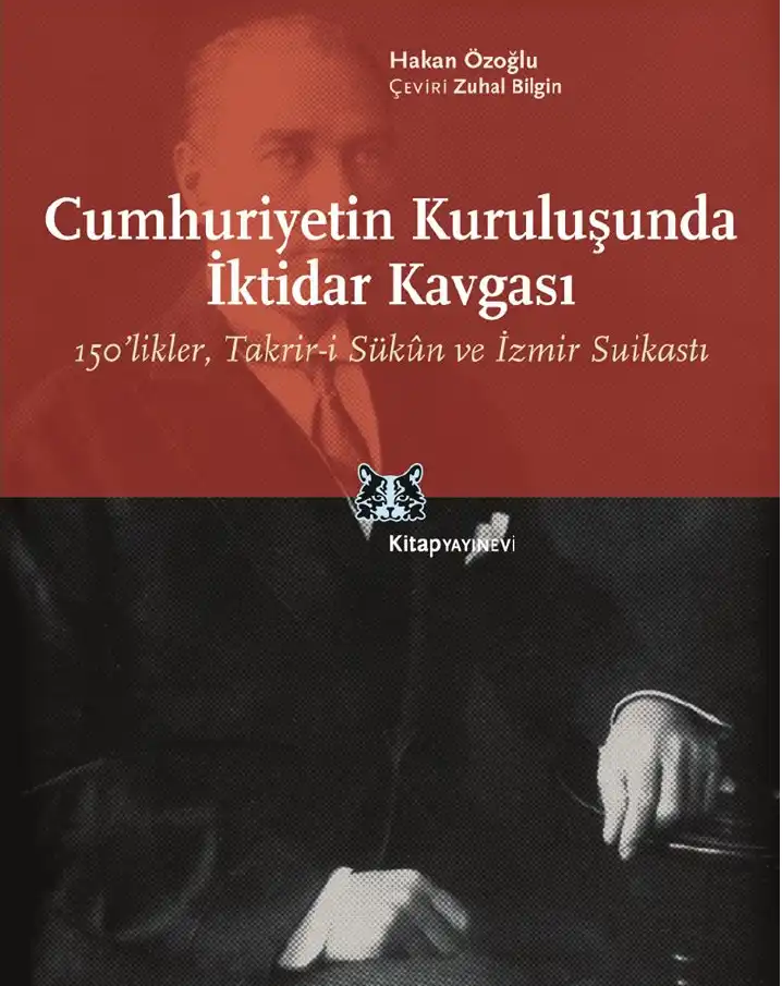 Cumhuriyetin Kuruluşunda İktidar Kavgası: 150'likler, Takrir-i Sükun ve İzmir Suikastı — Hakan Özoğlu