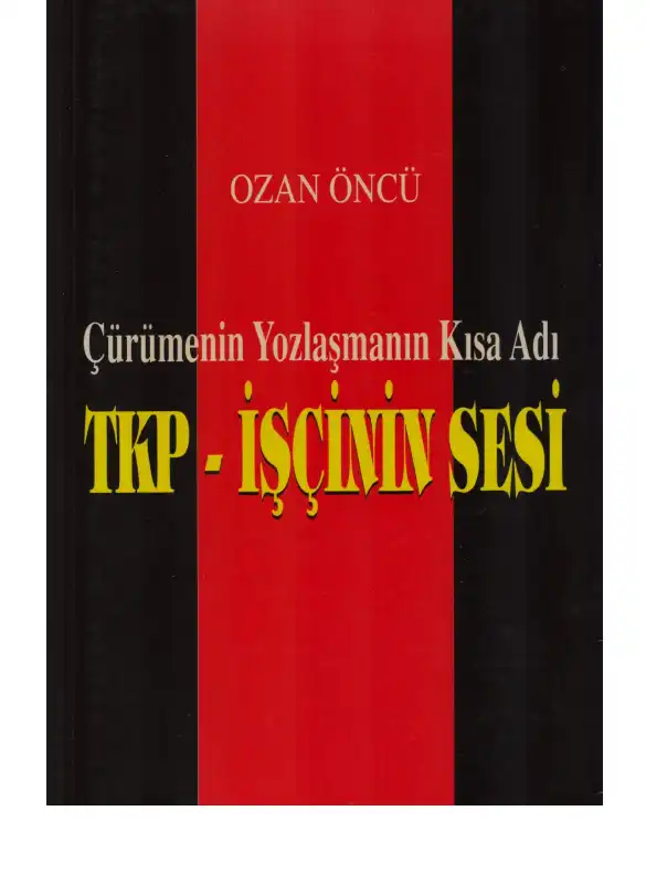 Çürümenin ve Yozlaşmanın Adı: TKP-İşçinin Sesi — Ozan Öncü