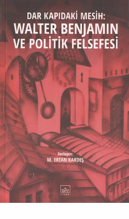 Dar Kapıdaki Mesih: Walter Benjamin'in Politik Felsefesi — M. Ertan Kardeş