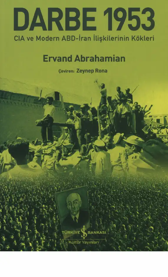 Darbe 1953: CIA ve Modern Abd-İran İlişkilerinin Kökleri — Ervand Abrahamian