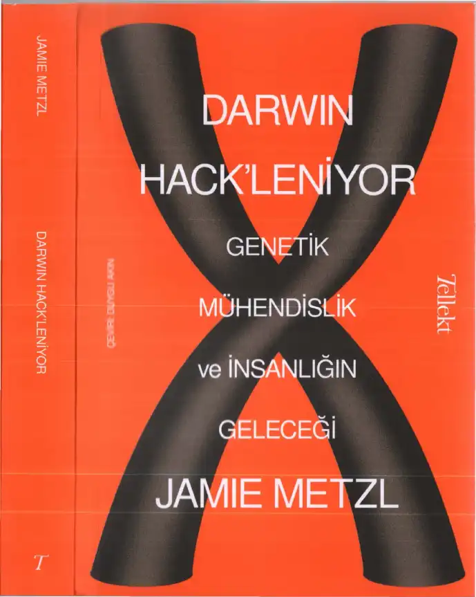 Darwin Hack'leniyor: Genetik Mühendislik ve İnsanlığın Geleceği — Jamie Metzl