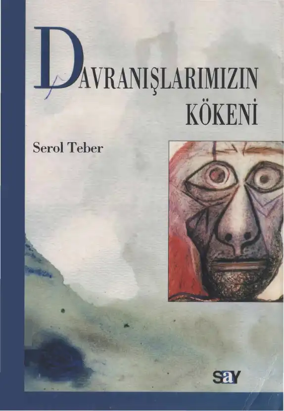 Davranışlarımızın Kökeni — Serol Teber