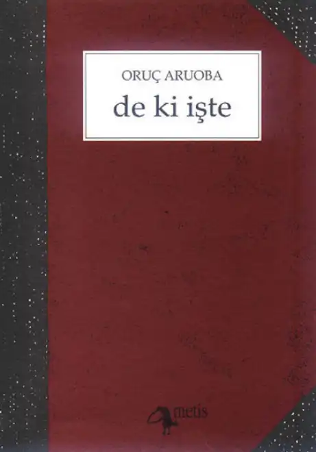 de ki işte — Oruç Aruoba