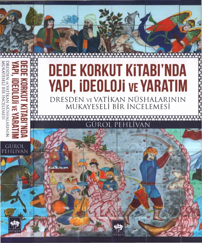 Dede Korkut Kitabı'nda Yapı, İdeoloji ve Yaratım — Gürol Pehlivan