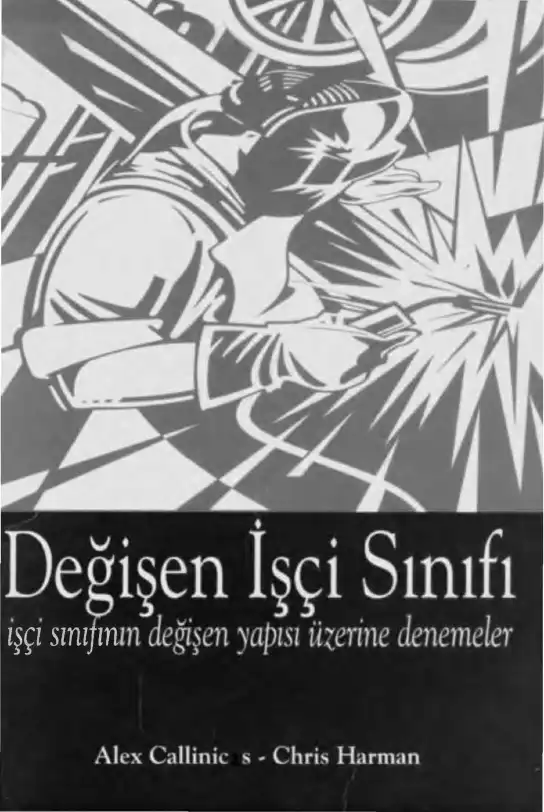 Değişen İşçi Sınıfı: Günümüzde Sınıf Yapısı Üzerine Denemeler — Alex Callinicos ve Chris Harman