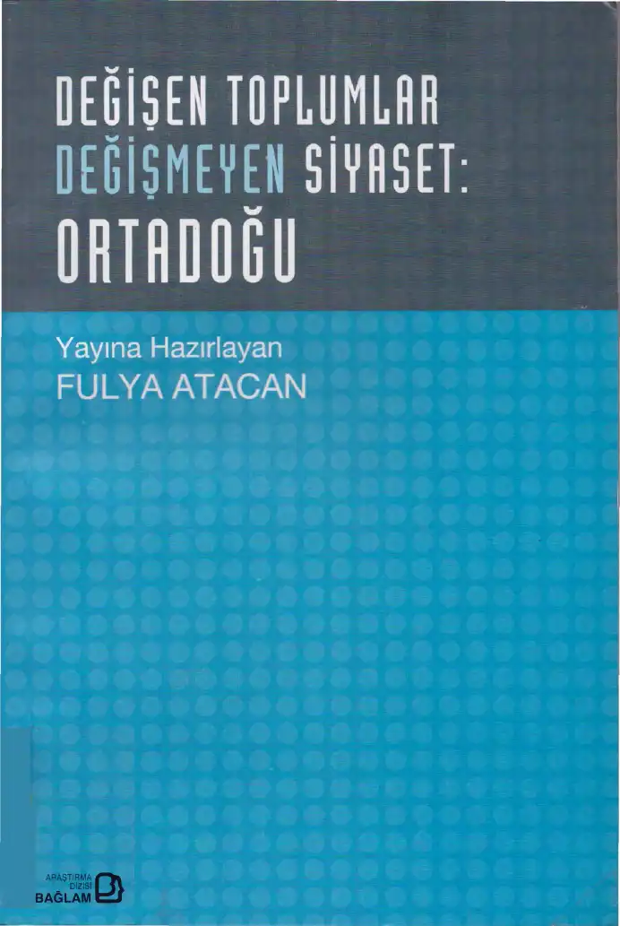 Değişen Toplumlar Değişmeyen Siyaset: Ortadoğu — Fulya Atacan