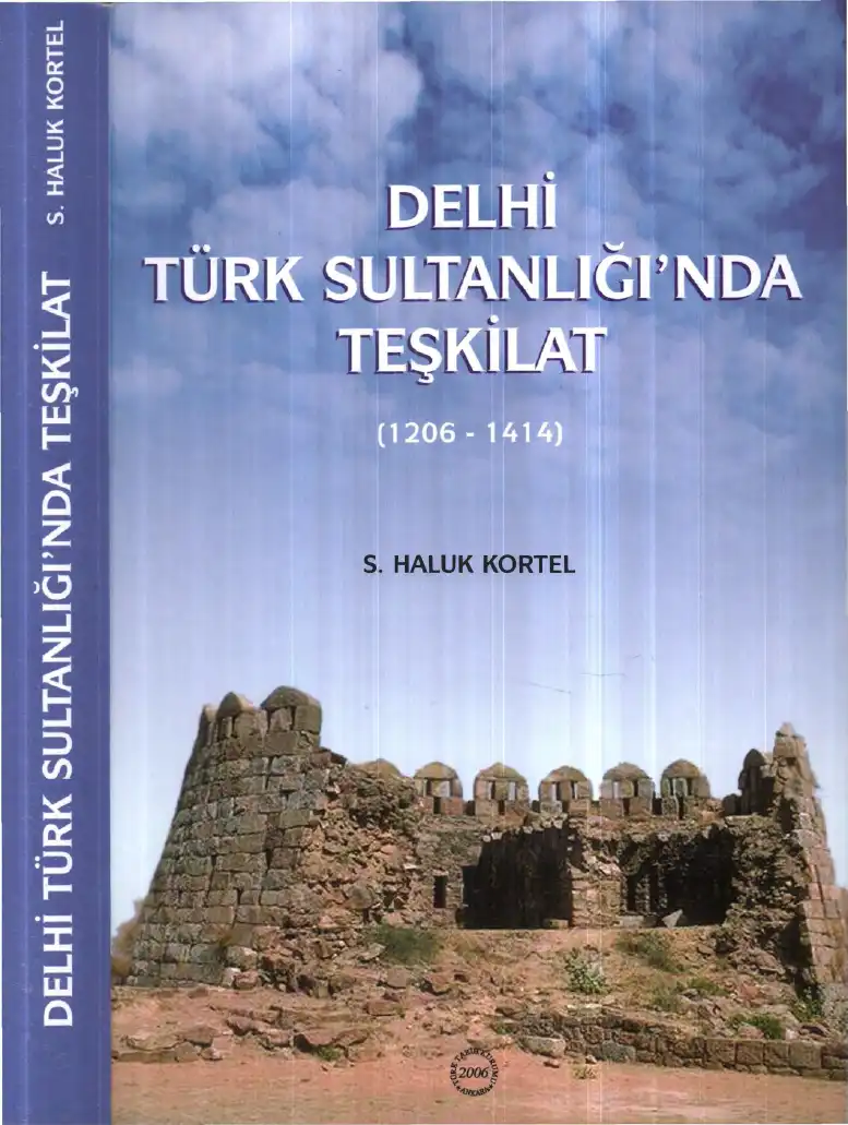 Delhi Türk Sultanlığı'nda Teşkilat (1206-1414) — S. Haluk Kortel