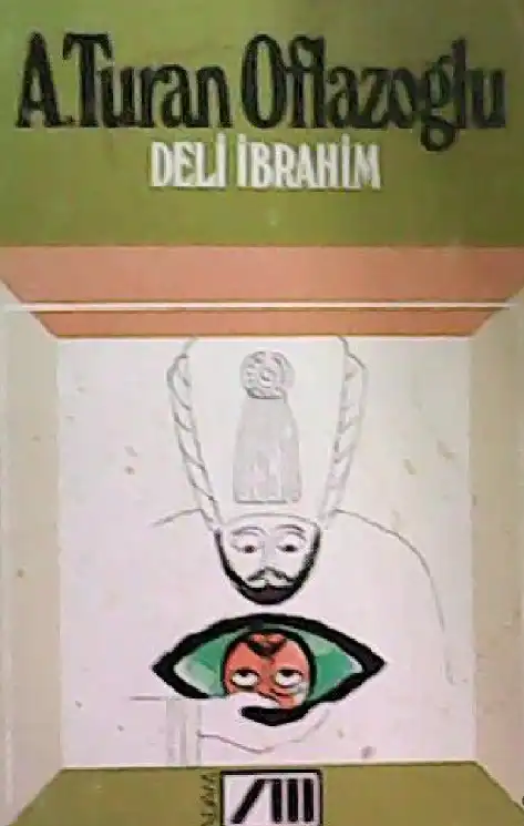 Deli İbrahim — A. Turan Oflazoğlu