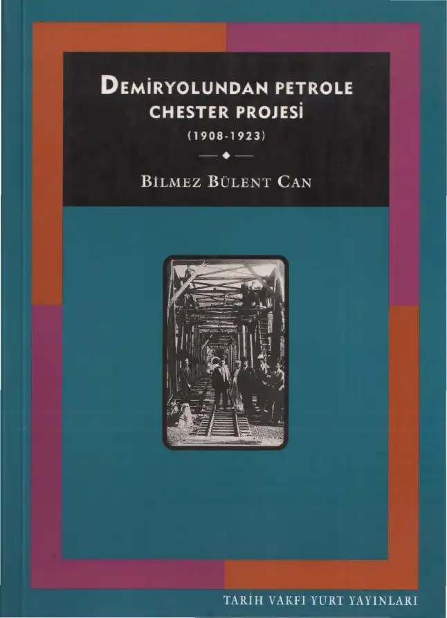 Demiryolundan Petrole Chester Projesi (1908-1923) — Bilmez Bülent Can