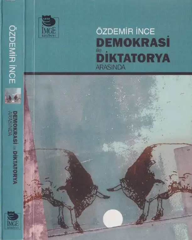 Demokrasi İle Diktatorya Arasında İmge — Özdemir İnce