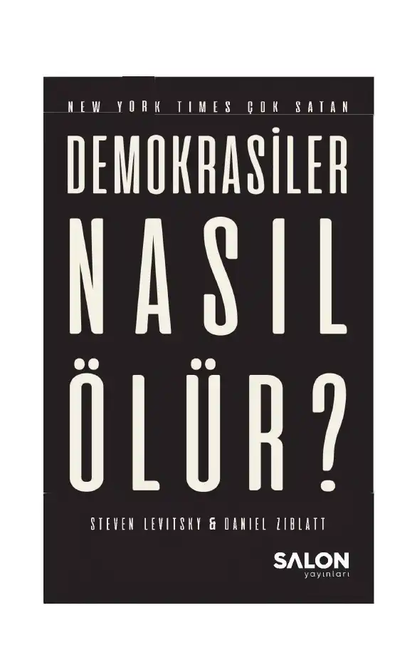 Demokrasiler Nasıl Ölür — Steven Levitsky, Daniel Ziblatt