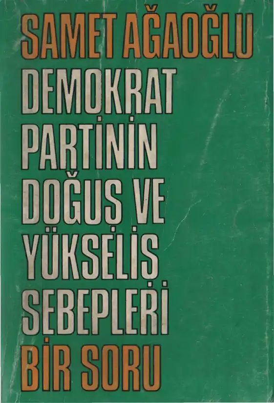 Demokrat Partinin Doğuş ve Yükseliş Sebepleri Bir Soru — Samet Ağaoğlu