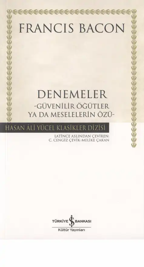 Denemeler: Güvenilir Öğütler Ya Da Meselelerin Özü — Francis Bacon