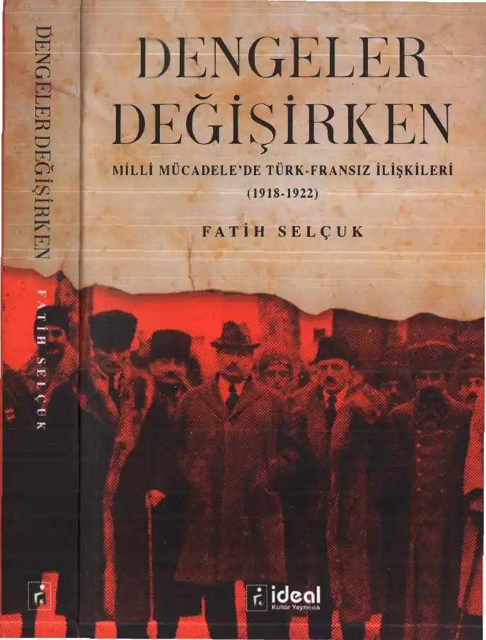 Dengeler Değişirken: Milli Mücadele'de Türk-Fransız İlişkileri (1918-1922) — Fatih Selçuk
