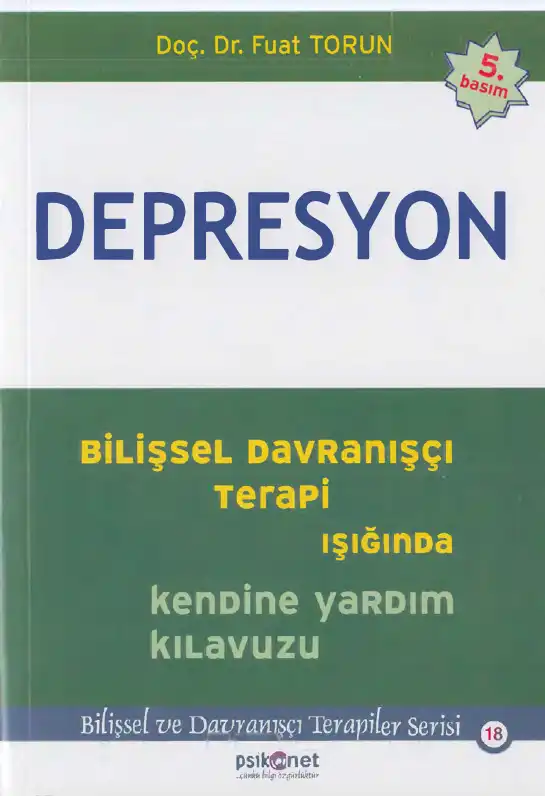 Depresyon: Bilişsel Davranışçı Terapi Işığında Kendine Yardım Kılavuzu — Fuat Torun