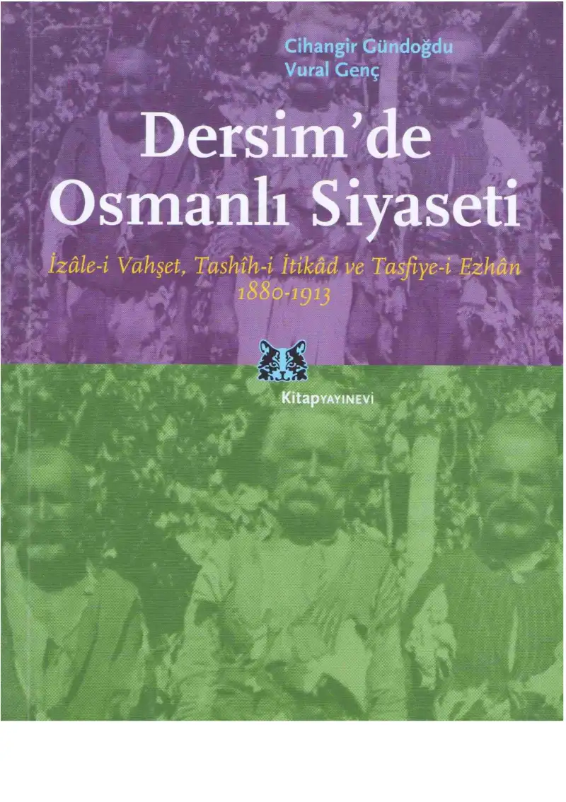Dersim'de Osmanlı Siyaseti (İzale-i Vahşet, Tashih-i İtikad ve Tasfiye-i Ezhan 1880-1913) — Cihangir Gündoğdu, Vural Genç