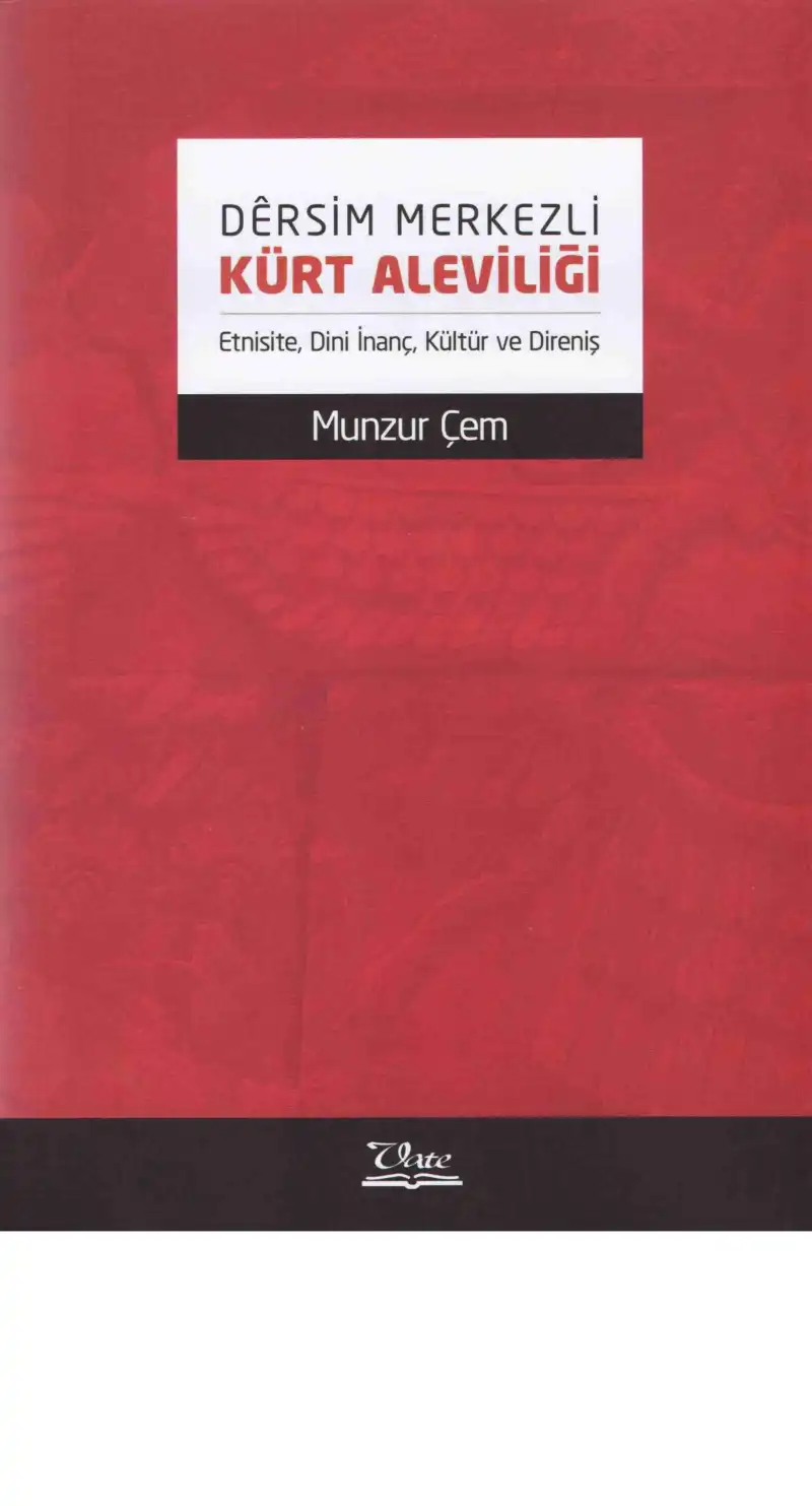 Dersim Merkezli Kürt Aleviliği (Etnisite, Dini İnanç, Kültür ve Direniş) — Munzur Çem
