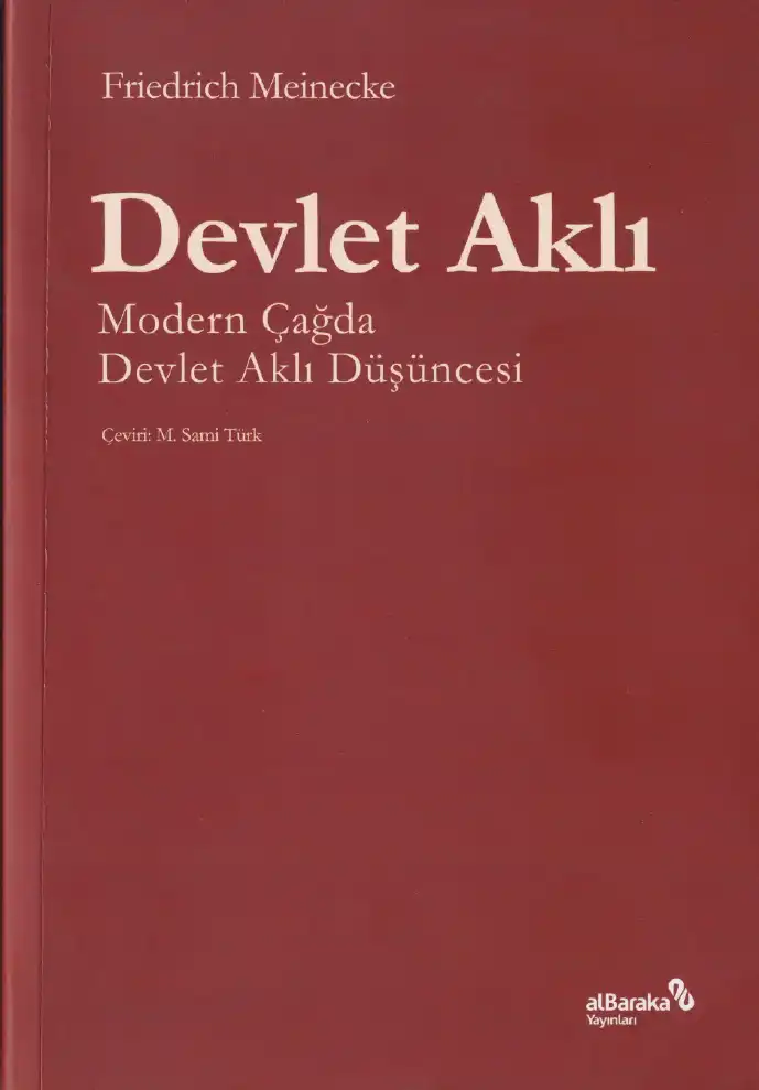 Devlet Aklı: Modern Çağda Devlet Aklı Düşüncesi — Friedrich Meinecke