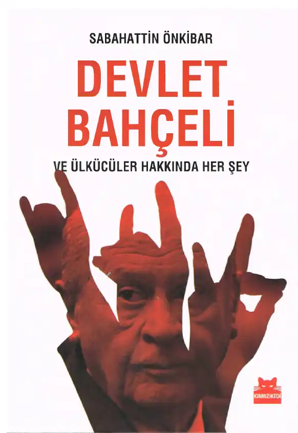 Devlet Bahçeli ve Ülkücüler Hakkında Her Şey — Sabahattin Önkibar