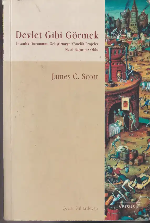 Devlet Gibi Görmek: İnsanlık Durumunu Geliştirmeye Yönelik Projeler Nasıl Başarısız Oldu — James C. Scott
