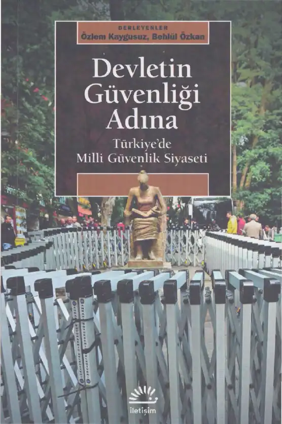 Devletin Güvenliği Adına: Türkiye'de Milli Güvenlik Siyaseti — Özlem Kaygusuz, Behlül Özkan