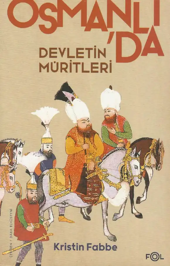 Devletin Müritleri: Eski Osmanlı Coğrafyasında Devlet İnşası ve Din — Kristin Fabbe
